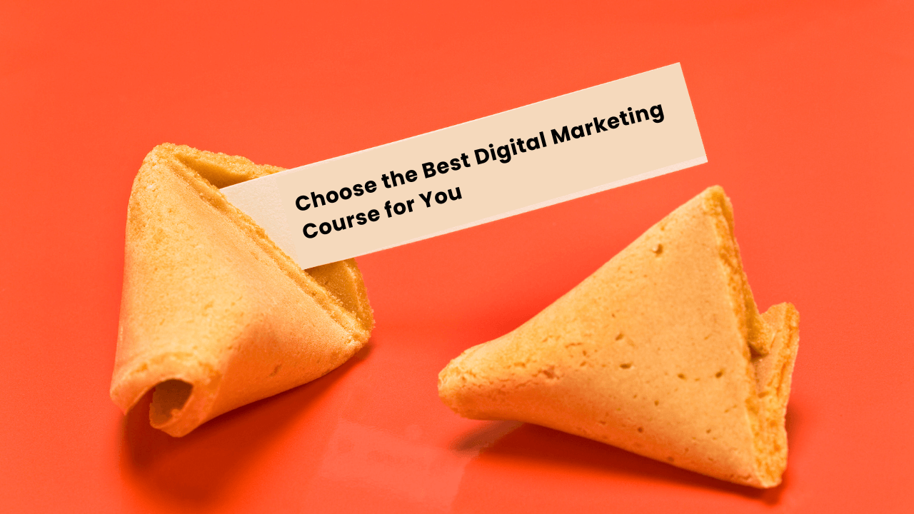 How to Choose the Best Digital Marketing Course for You