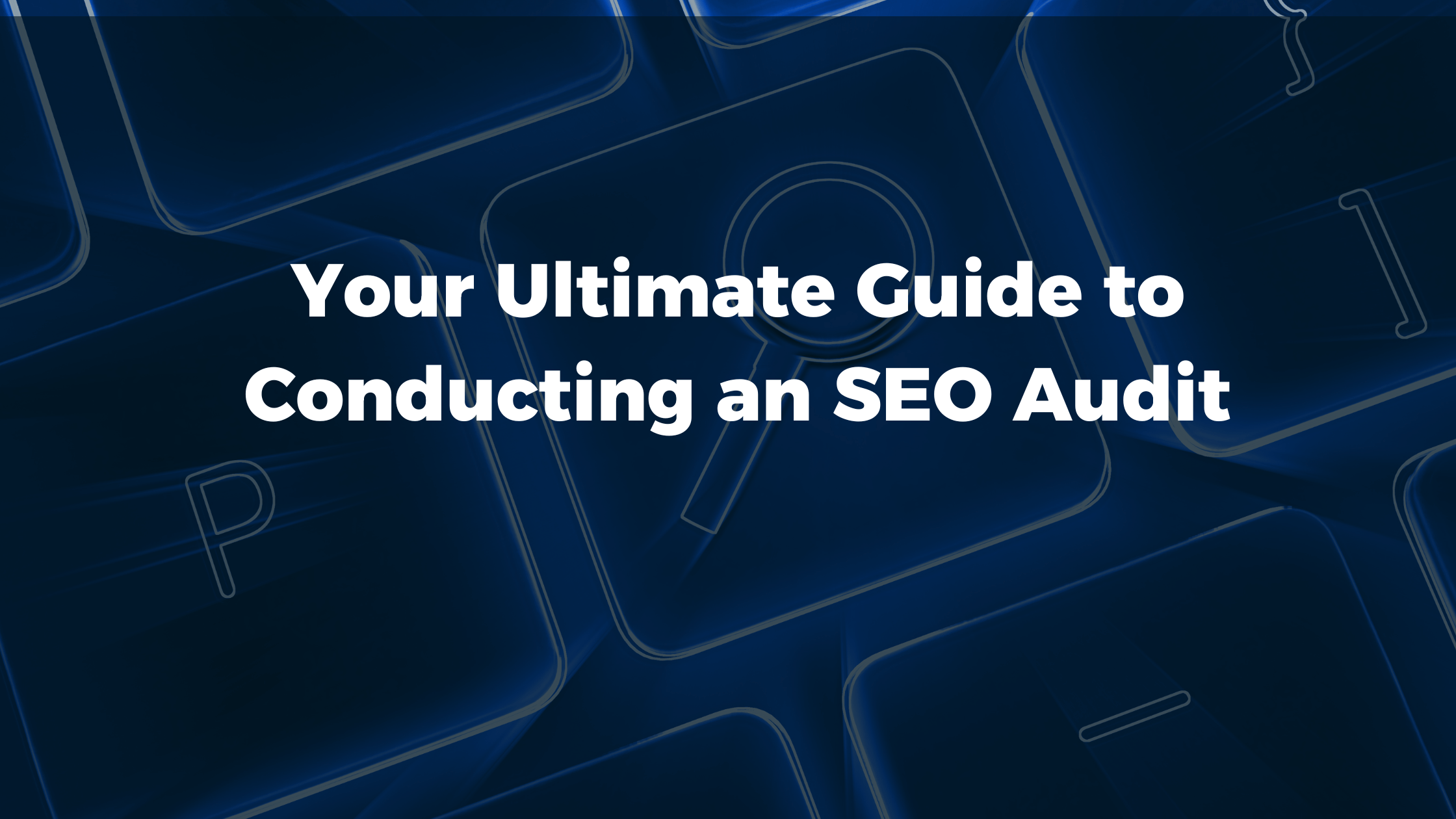 How to Conduct an SEO Audit: A Step-by-Step Guide