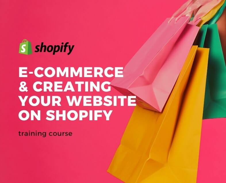 E-Commerce & Creating your Website on Shopify Training Course
